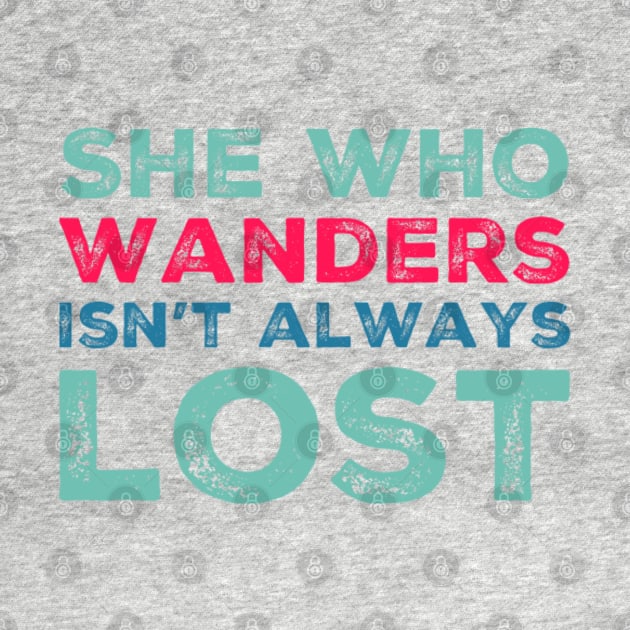 She who wanders isn't always lost Not All Who Wander Are Lost text based wanderer by BoogieCreates